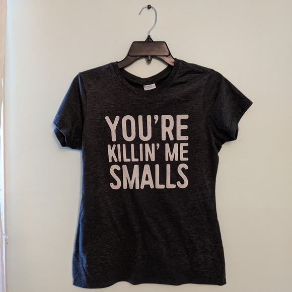 Port and Company Tops - "your killin' me smalls" graphic T-shirt woman's small